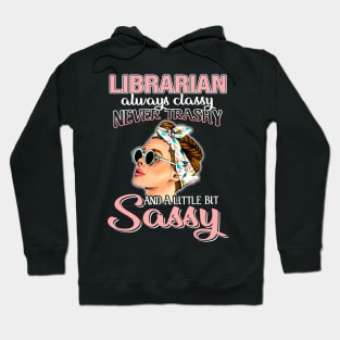 Librarian Always Classy Never Trashy Awesome Hoodie